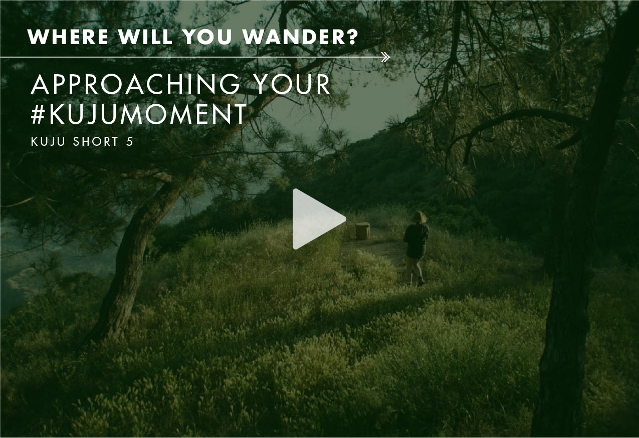 Where Will You Wander? - Approaching Your #KujuMoment